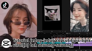 Tutorial jedag-jedug Tipis-tipis capcut viral banget ditik tok || DJ tak sawang-sawang ||