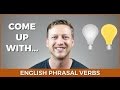 COME UP WITH - Learn English Phrasal Verbs!