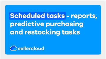 How to Automate Workflows with Scheduled Tasks | Sellerlcoud Tutorial