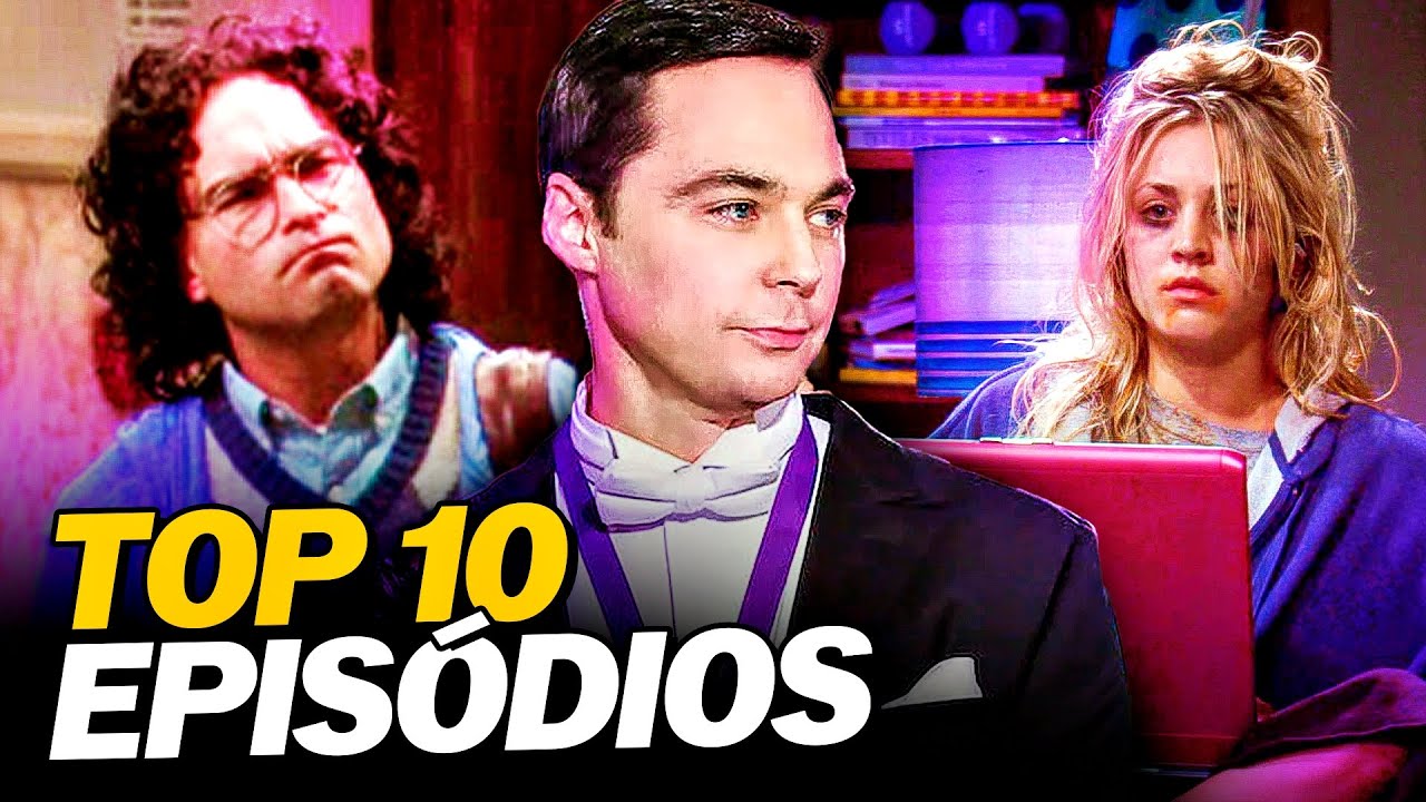 OS 10 MELHORES EPISÓDIOS DE THE BIG BANG THEORY | O 1º é Indiscutível