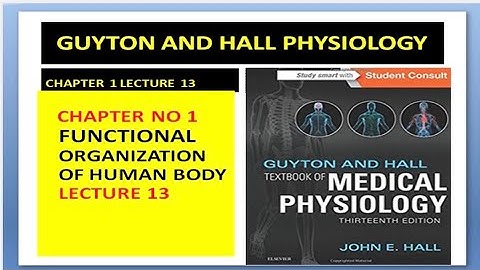 Lecture 13 Chapter 1 Guyton and Hall Physiology.