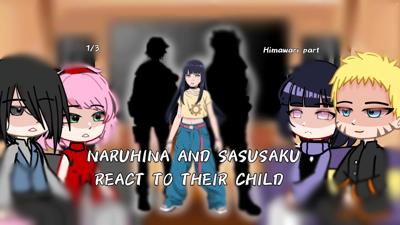 NARUHINA AND SASUSAKU REACT TO THEIR CHILD //part 1/3// HIMAWARI PART!