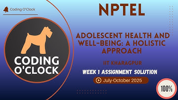 NPTEL Adolescent Health and Well-Being: A Holistic Approach Week 1 QUIZ Solution July-October 2025