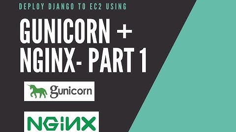 Deploy Django Project to EC2 using NGINX, Gunicorn, RDS. Part 1