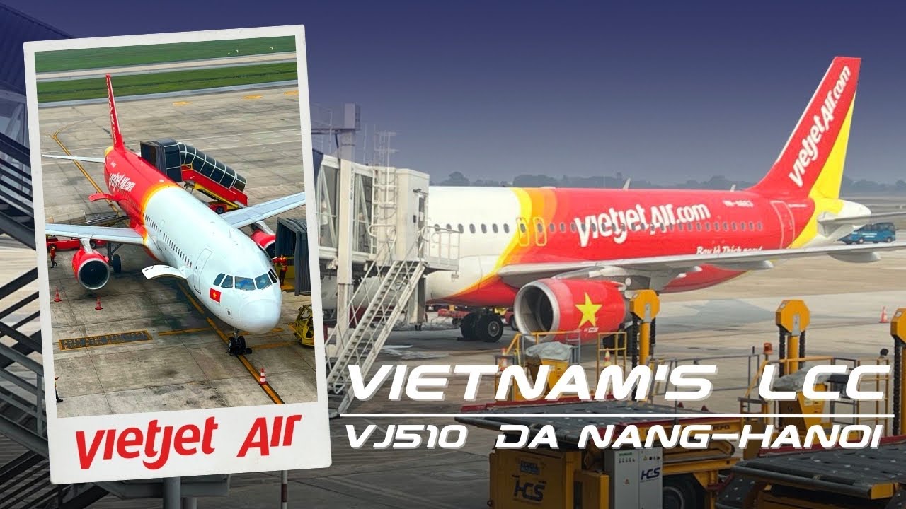 Vietnam’s LCC | Vietjet Air • A320 • VJ510 • Da Nang - Hanoi • Economy ...