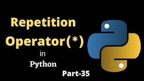 Repetition Operator in Python || Part-35 || Python Tutorial for Beginners