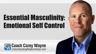 Essential Masculinity: Emotional Self Control