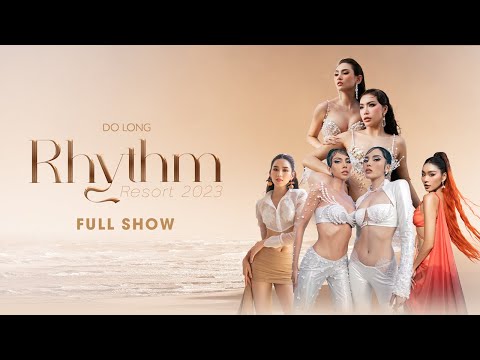 [FULL SHOW] BST Xuân Hè Rhythm by Do Long quyến rũ, đẹp mắt mới nhất 2023