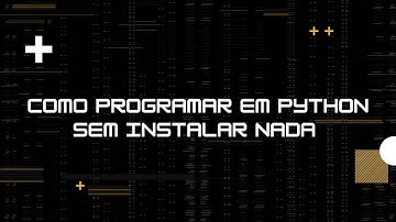 Google Colab - Como programar em Python sem Instalar nada