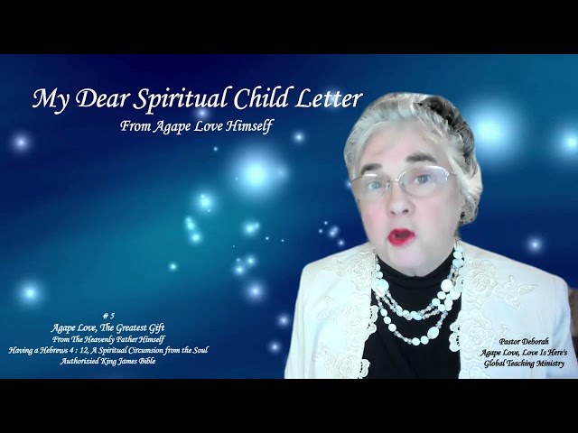 My Dear Spiritual Child Letter, # 5, From Agape Love Himself