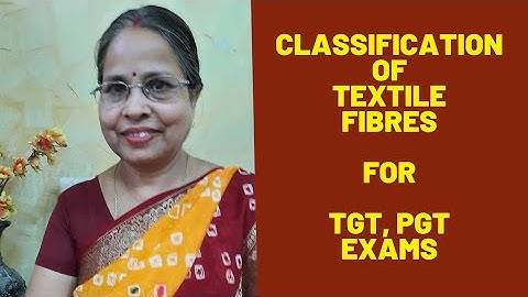Classification of Textile Fibres: वस्त्रोत्पादक रेशों का वर्गीकरण // TGT, PGT, GIC, NET, SET,  Exam