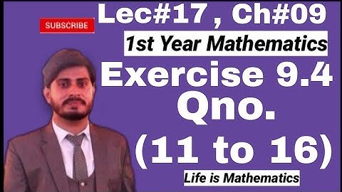 Ist year math,lec#17,ch#09, Exercise#9.4(Qno.11 to 17)