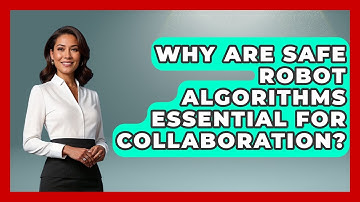 Why Are Safe Robot Algorithms Essential For Collaboration? - Test