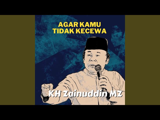 Agar Kamu Tidak Kecewa - KH Zainuddin MZ class=