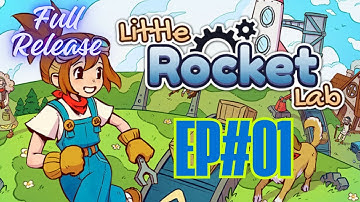 Little Rocket Lab — Let’s Play Ep#01 | Build Factories, Reboot the Town & Finish the Family Rocket!