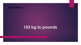 103 kg to pounds