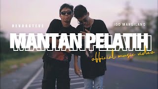 MANTAN PELATIH -  REVORSTEVE Ft IGO MARGILANO [Official Music Video] @EMTEGEMUSIC