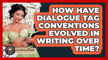 How Have Dialogue Tag Conventions Evolved In Writing Over Time? - The Storytellers Room