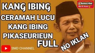 CERAMAH KANG IBING FULL || HAJI TAPI BODOR | PIKASEURIEUN