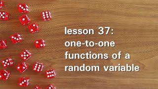 PB37: One-to-One Functions of a Random Variable