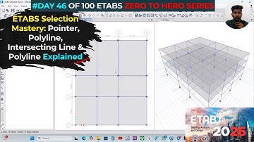 46 ETABS Selection Mastery: Pointer, Polyline, Intersecting Line & Polyline Explained