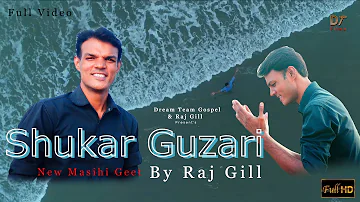 SHUKAR GUZARI by RAJ GILL II New Masihi Geet II Dream Team Gospel