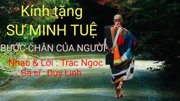 Nhạc Trac Ngoc -  BƯỚC CHÂN CỦA NGƯỜI - Kính tặng Sư Minh Tuệ - Ca sĩ : Duy Linh.