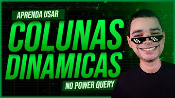 Como Usar Colunas Dinâmicas no Power Query do Excel