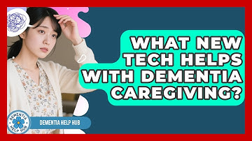 What New Tech Helps With Dementia Caregiving? - Dementia Help Hub