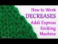 How to Work DECREASES at the Edges of a Flat Panel on your Addi Knitting Machine | Yay For Yarn