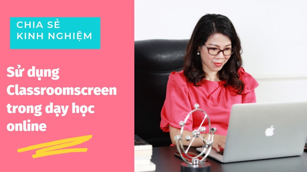 Hướng dẫn sử dụng Classroomscreen để tạo tương tác trong dạy học online