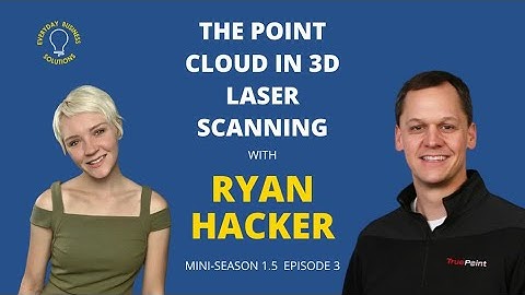 S1.5E3: The Point Cloud in 3D Laser Scanning with Ryan Hacker