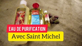 Comment fabriquer une eau magique pour se purifier avec le parfum Saint-Michel ?