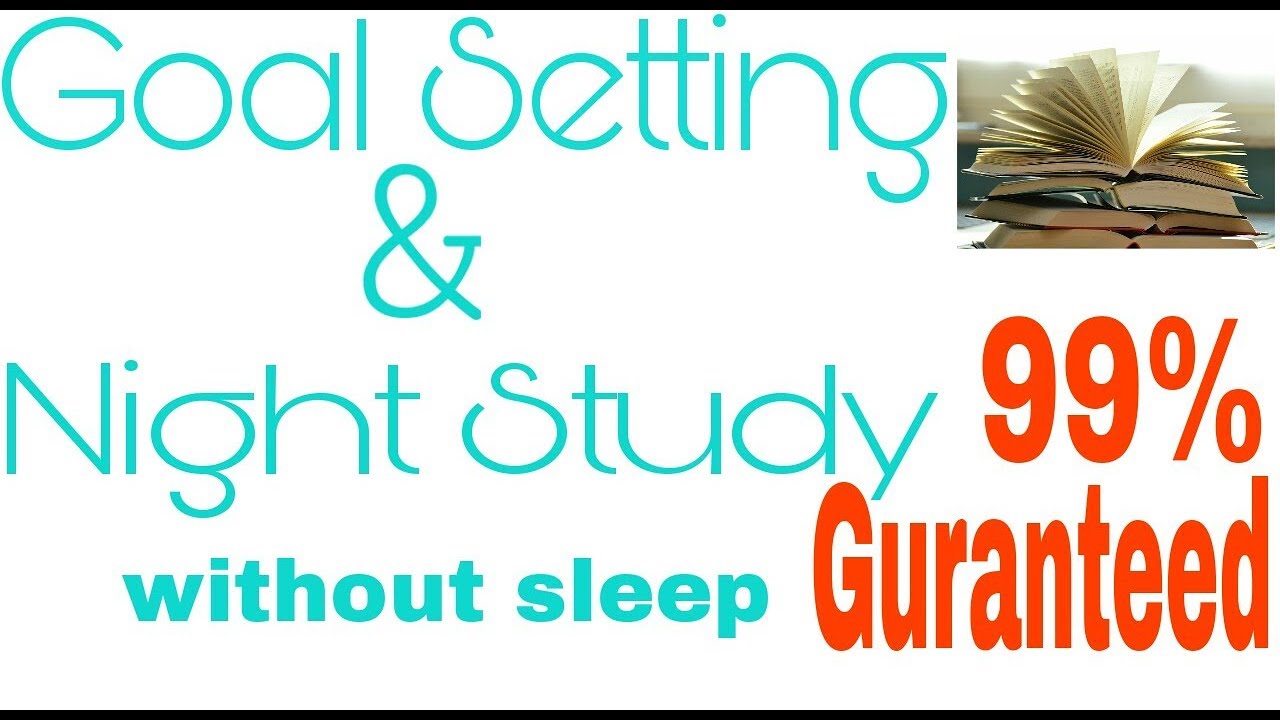 How to study late night without sleep Goal setting