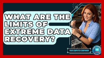 What Are The Limits Of Extreme Data Recovery? - Your Computer Companion