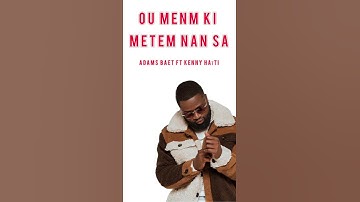 Thumbnail of ou menm ki metem nan sa ( Bagay9lakay) Adams Beatz ft Kenny Haïti