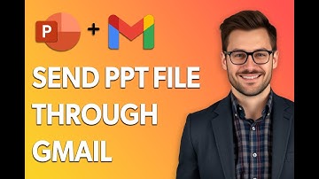 How To Send A Powerpoint File Through Gmail [2025 Guide]