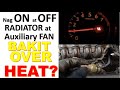 Bakit Overheat, malakas radiator fan, malakas auxiliary fan?