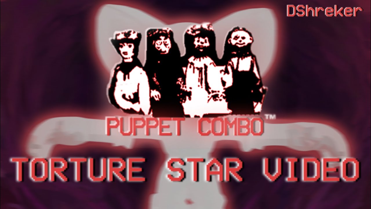 Puppet Combo and Torture Star Video 