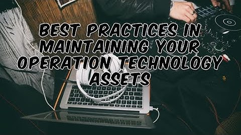 Best Practices for Maintaining Your Operation Technology Network
