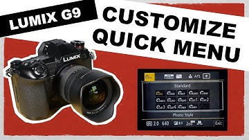 Lumix G9 - Customizing your Quick Menu