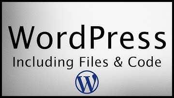 WordPress Theme and Plugin Development - How WordPress Includes Files