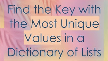 Find the Key with the Most Unique Values in a Dictionary of Lists