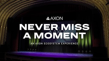 AXON PRESENTS “NEVER MISS A MOMENT” - TRAILER