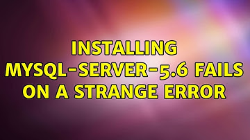 Ubuntu: Installing mysql-server-5.6 fails on a strange error