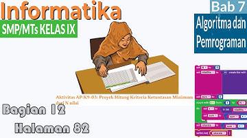 kkm dengan blockly informatika kelas 9 bab 7 Algoritma dan pemrograman,   bag 12 hal 82