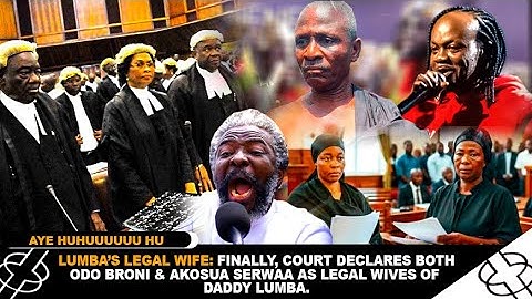 FINALLY, COURT DECLARES BOTH ODO BRONI & AKOSUA SERWAA AS LEGAL WIVES OF DADDY LUMBA