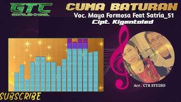 CUMA BATURAN - Voc. Satria_51 Feat Maya Formosa Cipt. KIGENTOLED