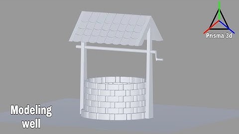 Modeling a well in prisma 3d for own 3d animation movie time lapse and easy