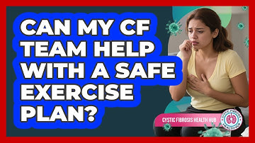 Can My CF Team Help With A Safe Exercise Plan?